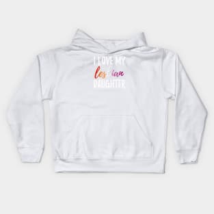 I Love My Lesbian Daughter Kids Hoodie